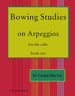 Bowing Studies on Arpeggios for Cello, Book One